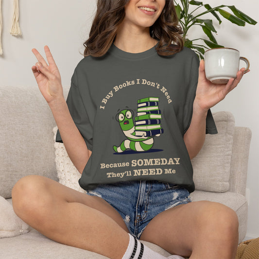 I Buy Books I Don't Need Shirt | Funny Bookworm Mascot Tee