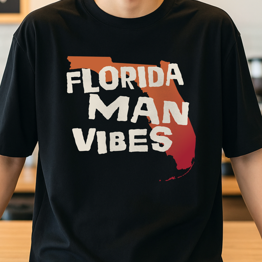 Florida Man Vibes Shirt | Funny Florida Graphic Tee