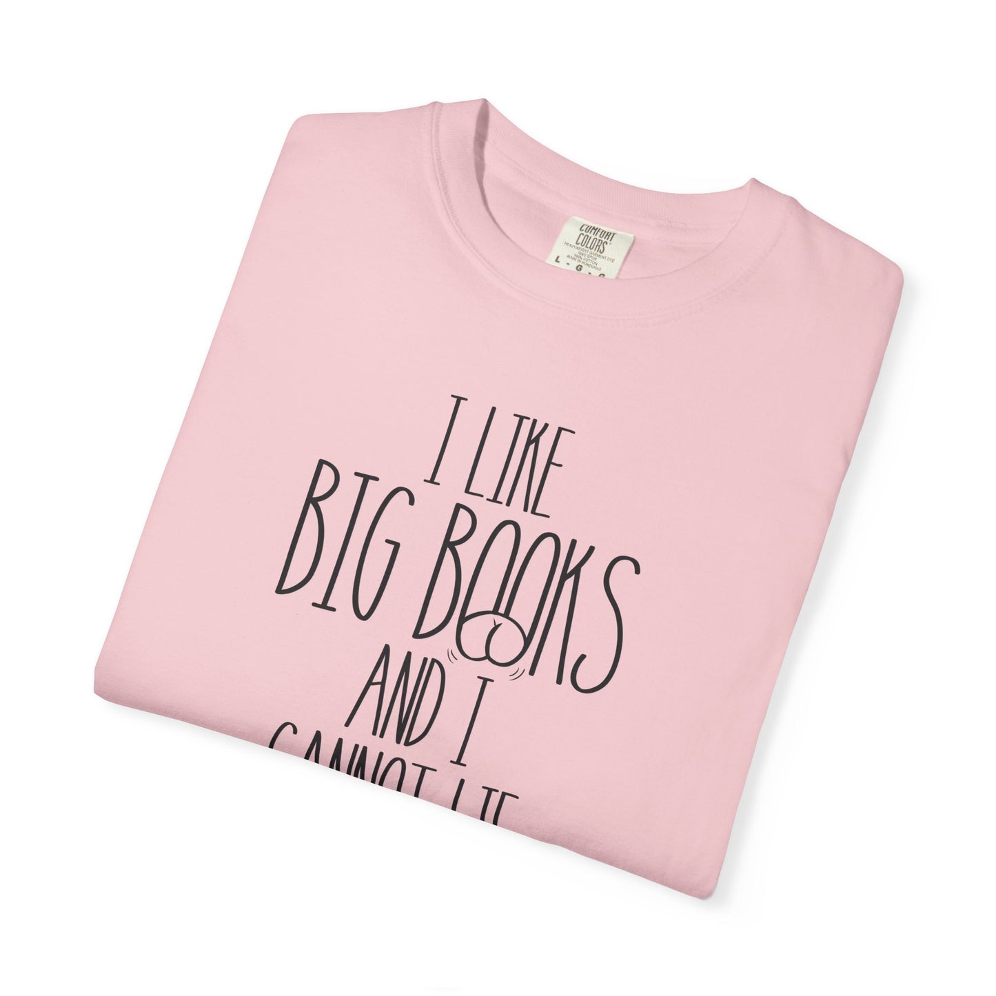 I Like Big Books and I Cannot Lie Shirt | Funny Bookworm Pun Tee