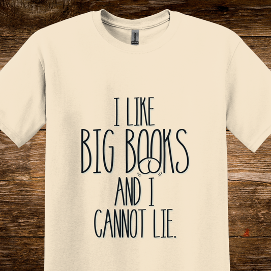 I Like Big Books and I Cannot Lie T-Shirt