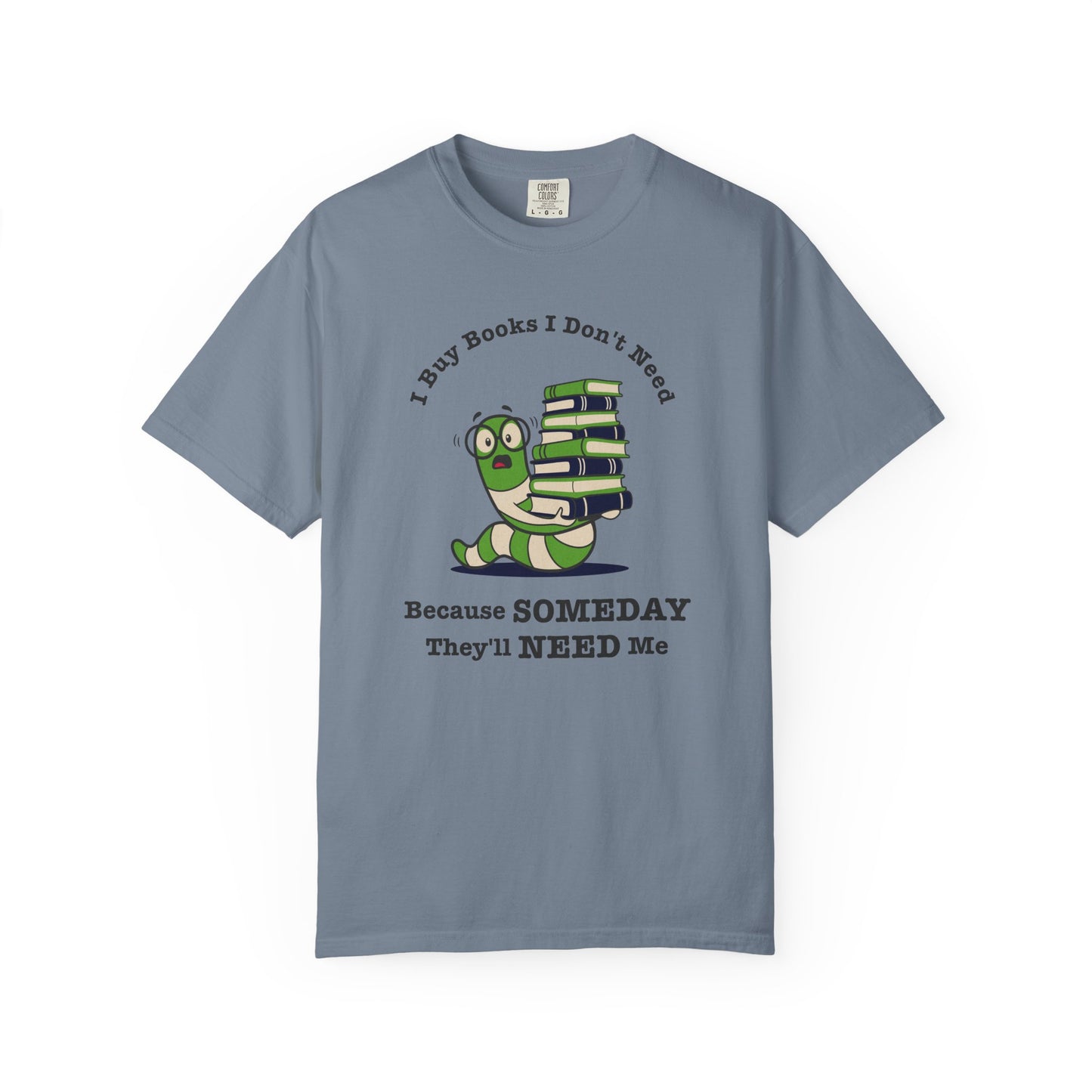 I Buy Books I Don’t Need Shirt | Funny Reader Tee