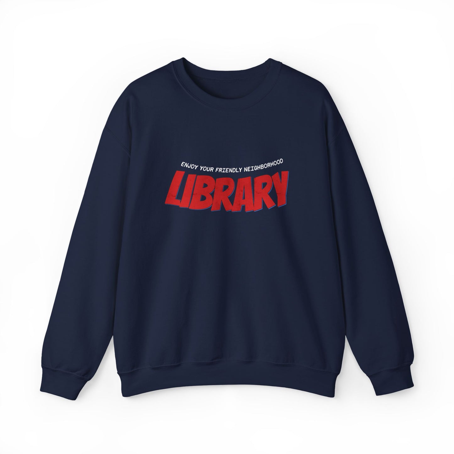 Enjoy Your Friendly Neighborhood Library Sweatshirt