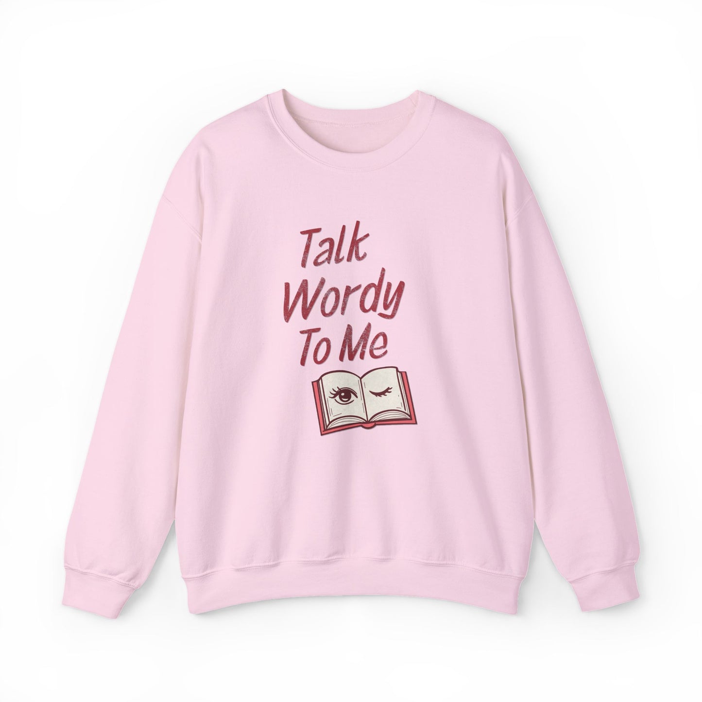 Talk Wordy To Me Sweatshirt | Funny Book Lover Crewneck