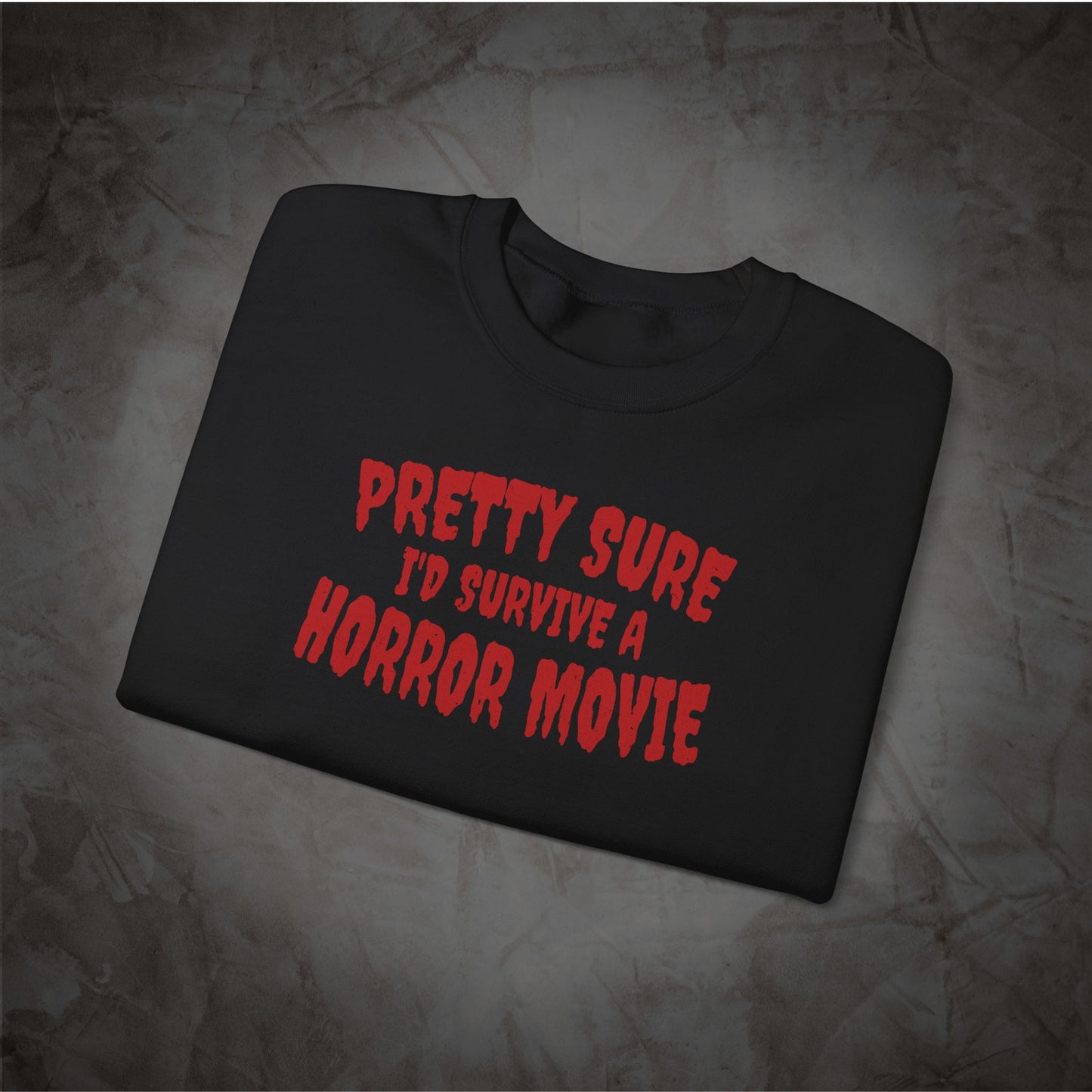 Pretty Sure I'd Survive a Horror Movie Sweatshirt | Retro Horror Crewneck