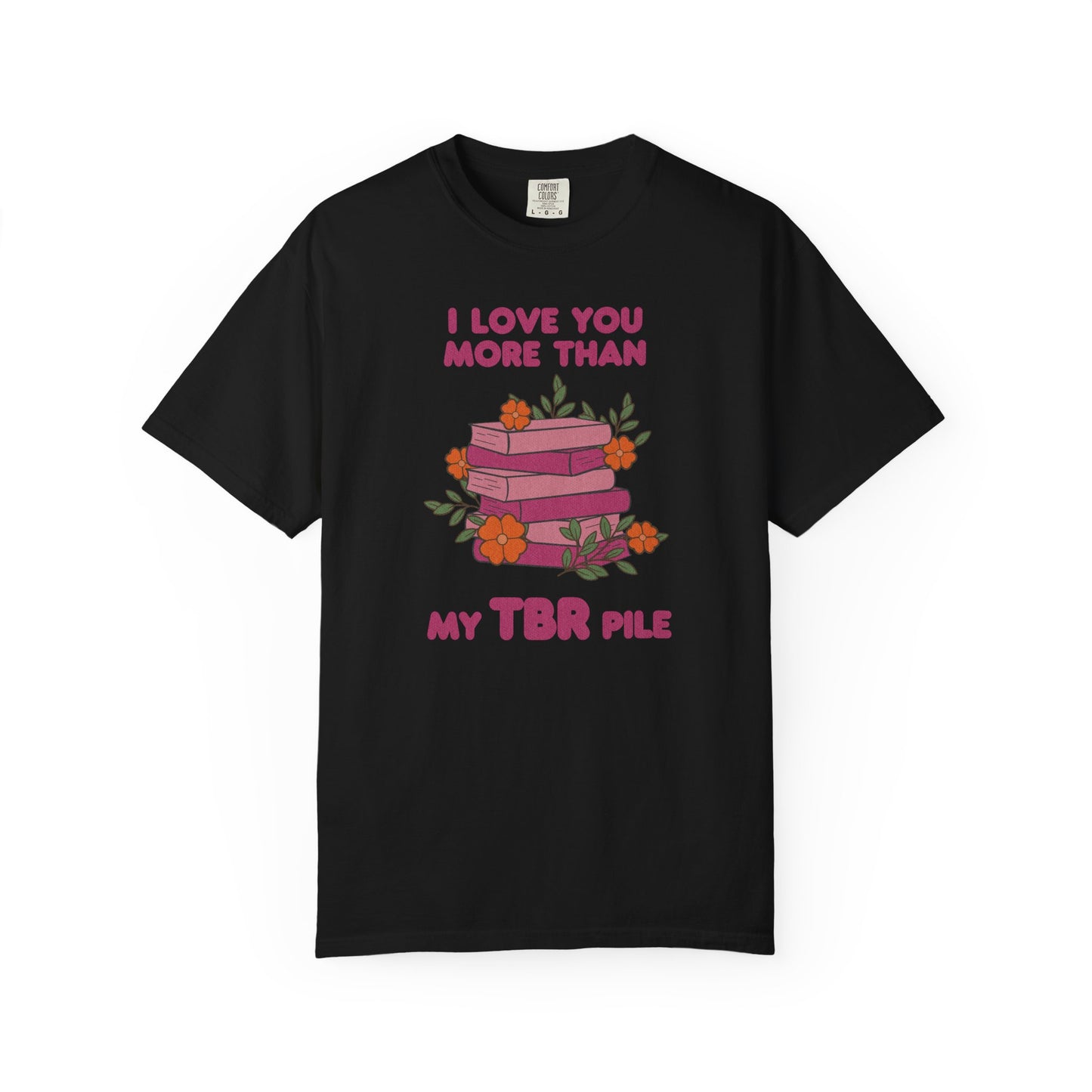 I Love You More Than My TBR Pile Shirt | Funny Bookish Romance Tee