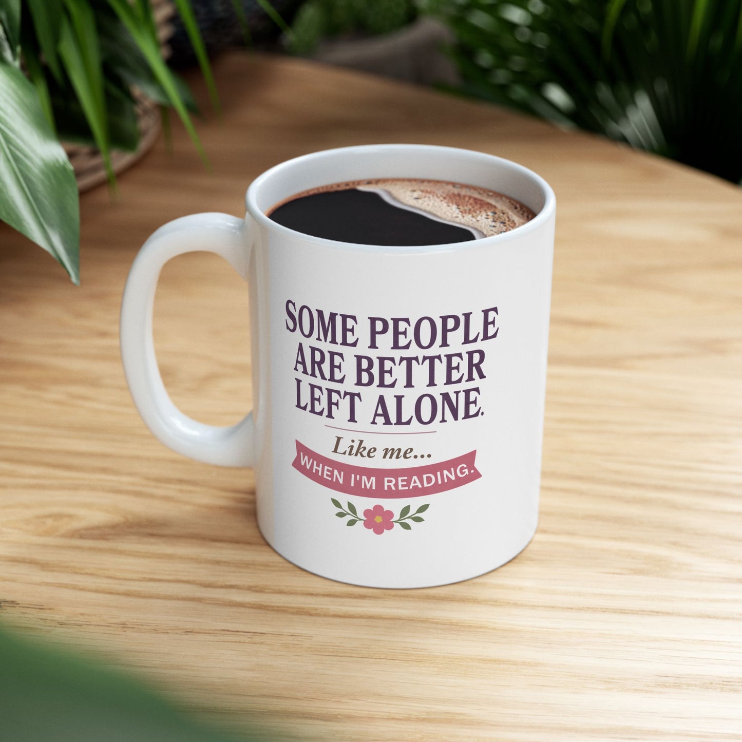 Better Left Alone When Reading Mug | Reader Coffee Mug