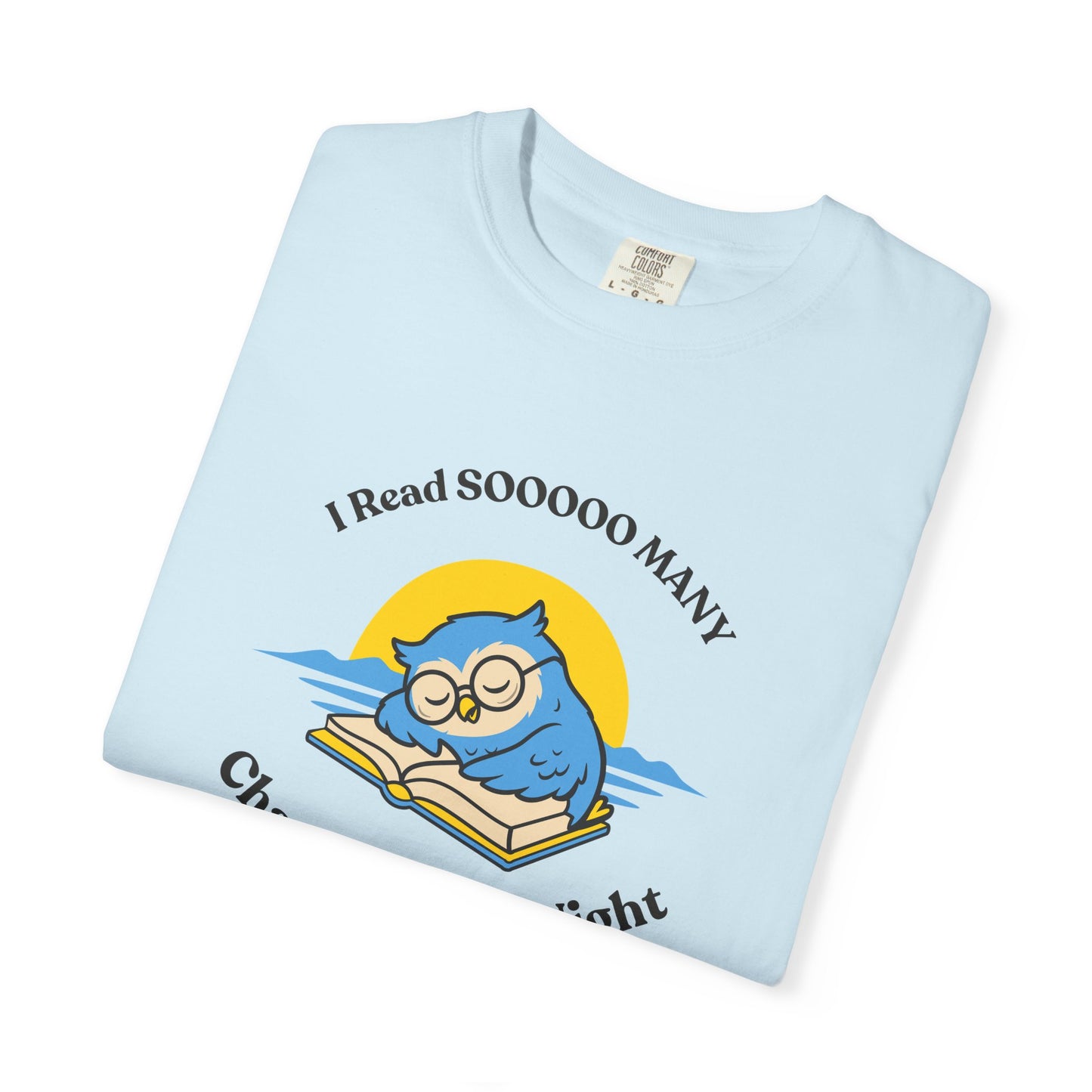 I Read So Many Chapters Last Night Shirt | Funny Night Owl Reading Tee