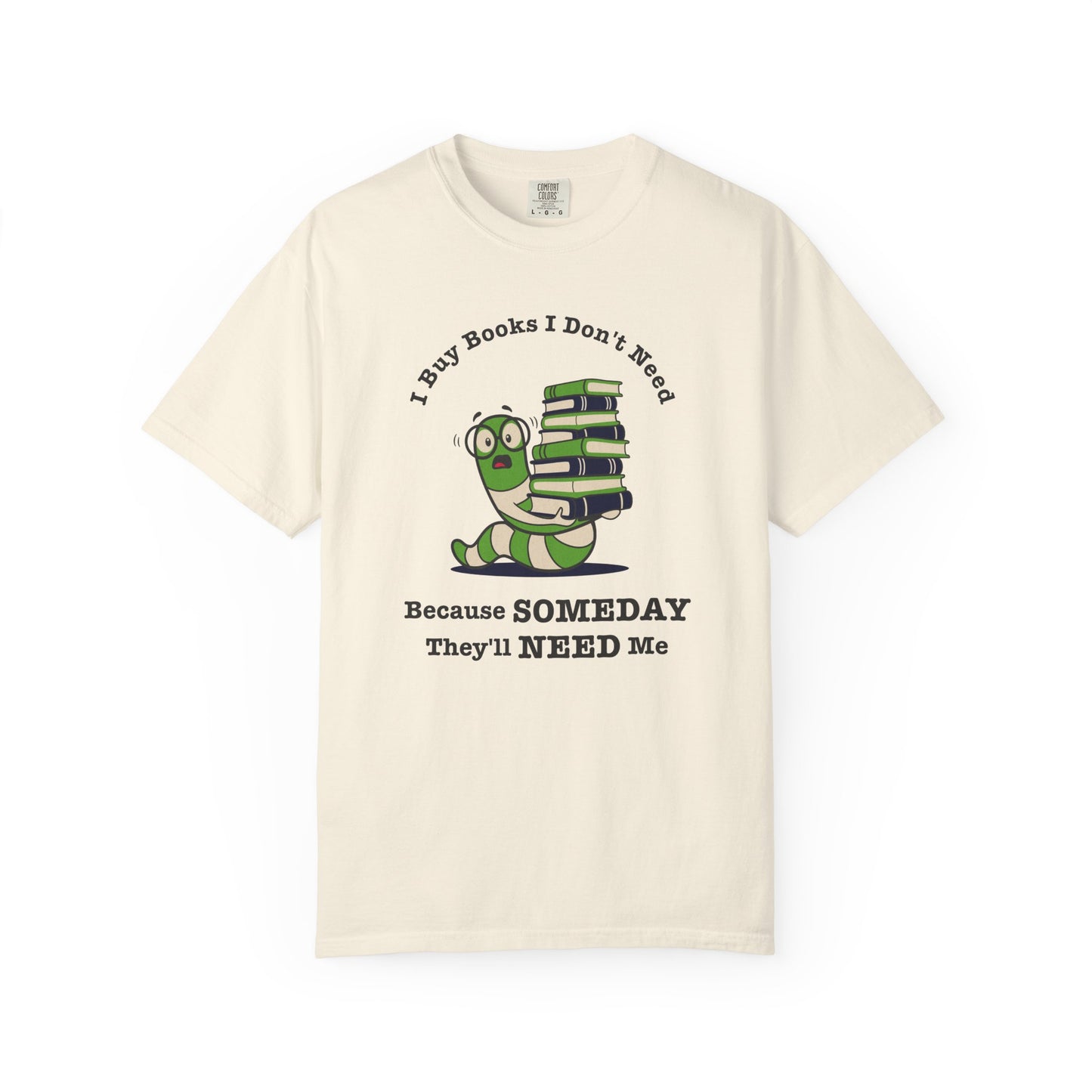 I Buy Books I Don’t Need Shirt | Funny Reader Tee
