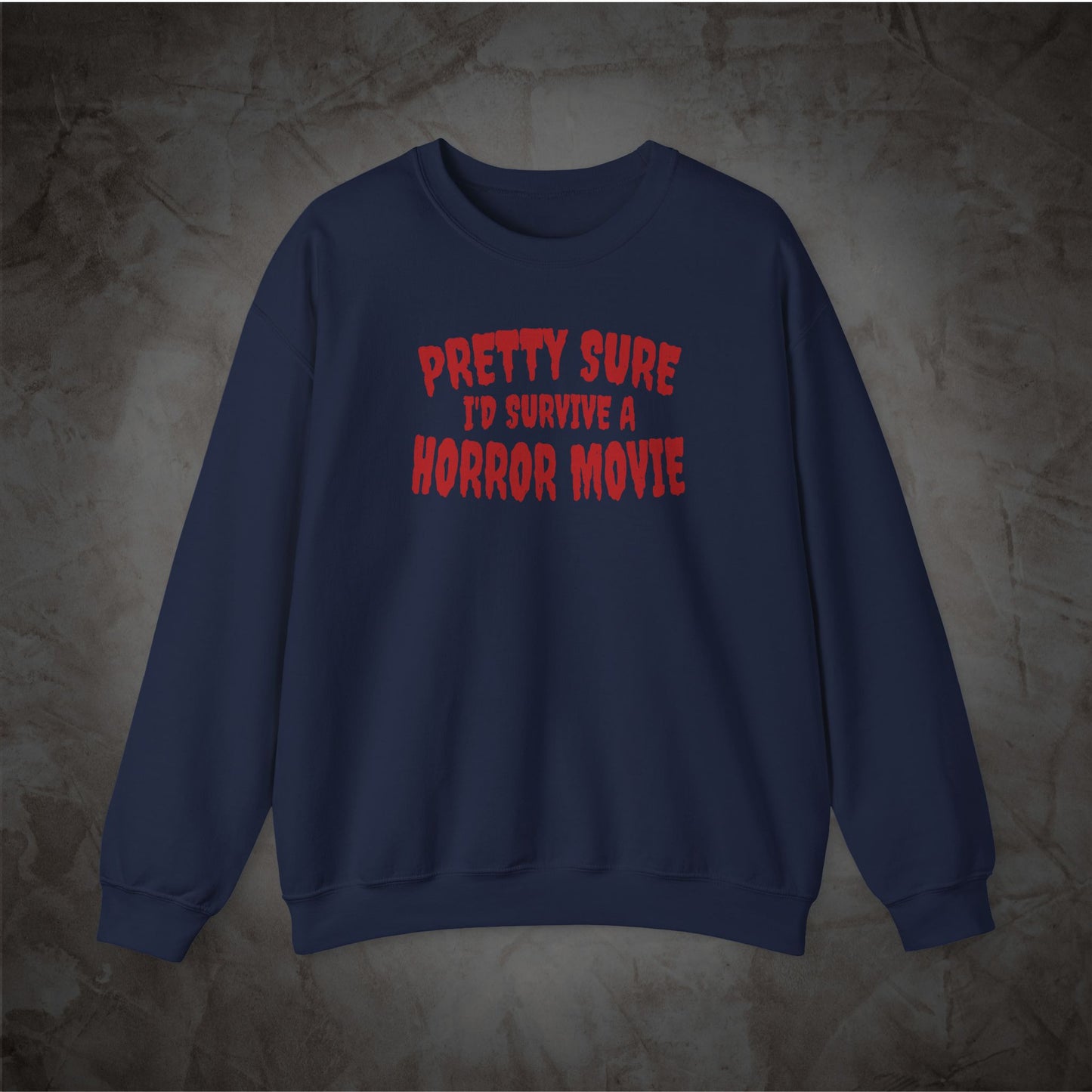 Pretty Sure I'd Survive a Horror Movie Sweatshirt | Retro Horror Crewneck