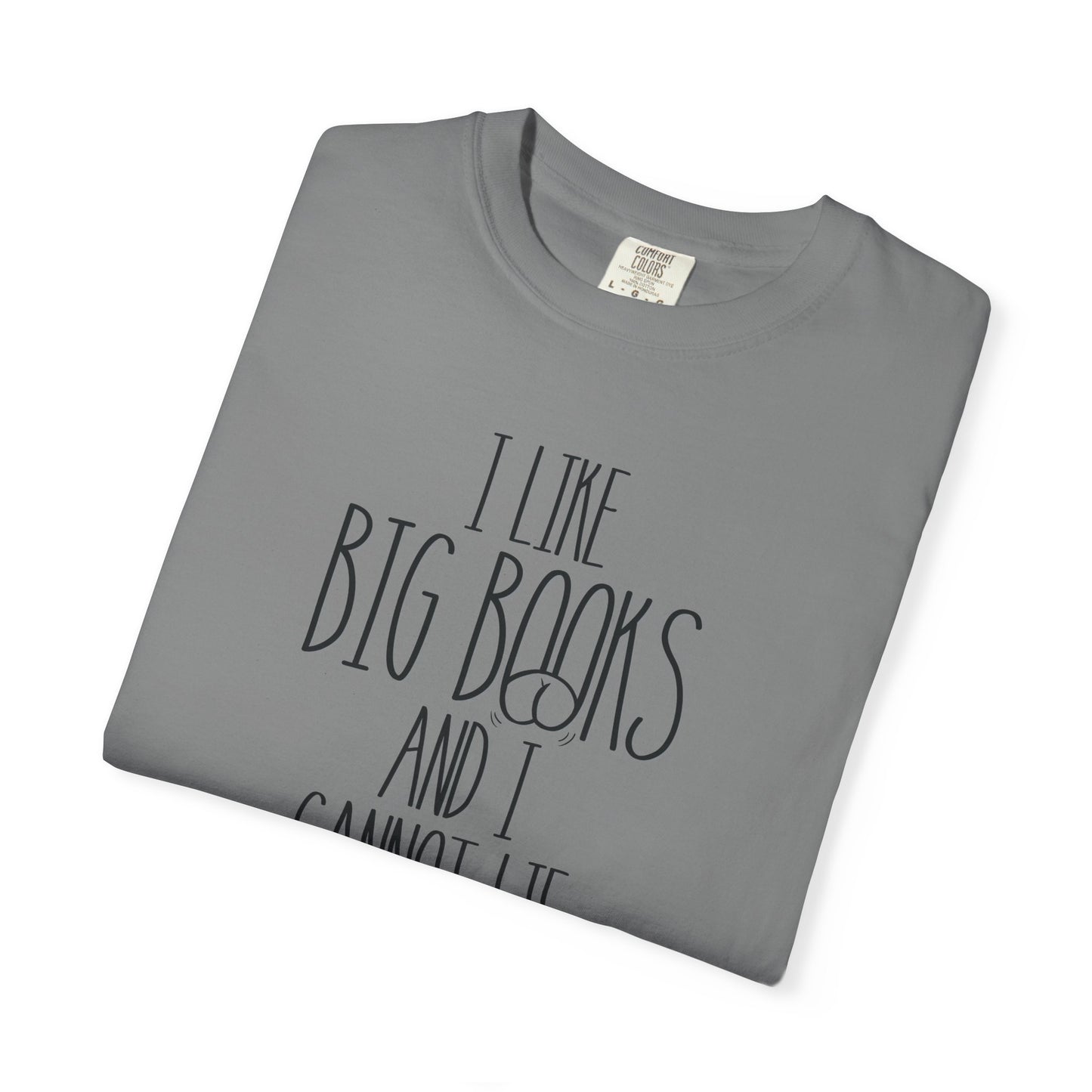 I Like Big Books and I Cannot Lie Shirt | Funny Bookworm Pun Tee