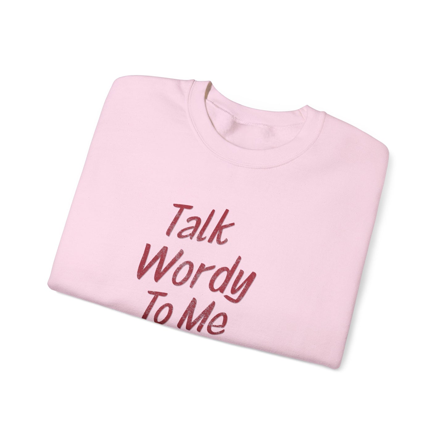 Talk Wordy To Me Sweatshirt | Funny Book Lover Crewneck