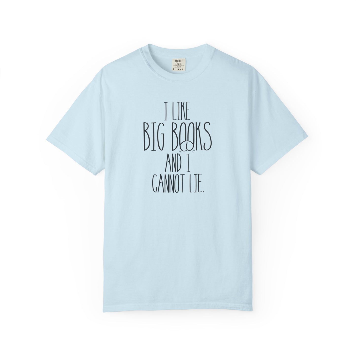 I Like Big Books and I Cannot Lie Shirt | Funny Bookworm Pun Tee