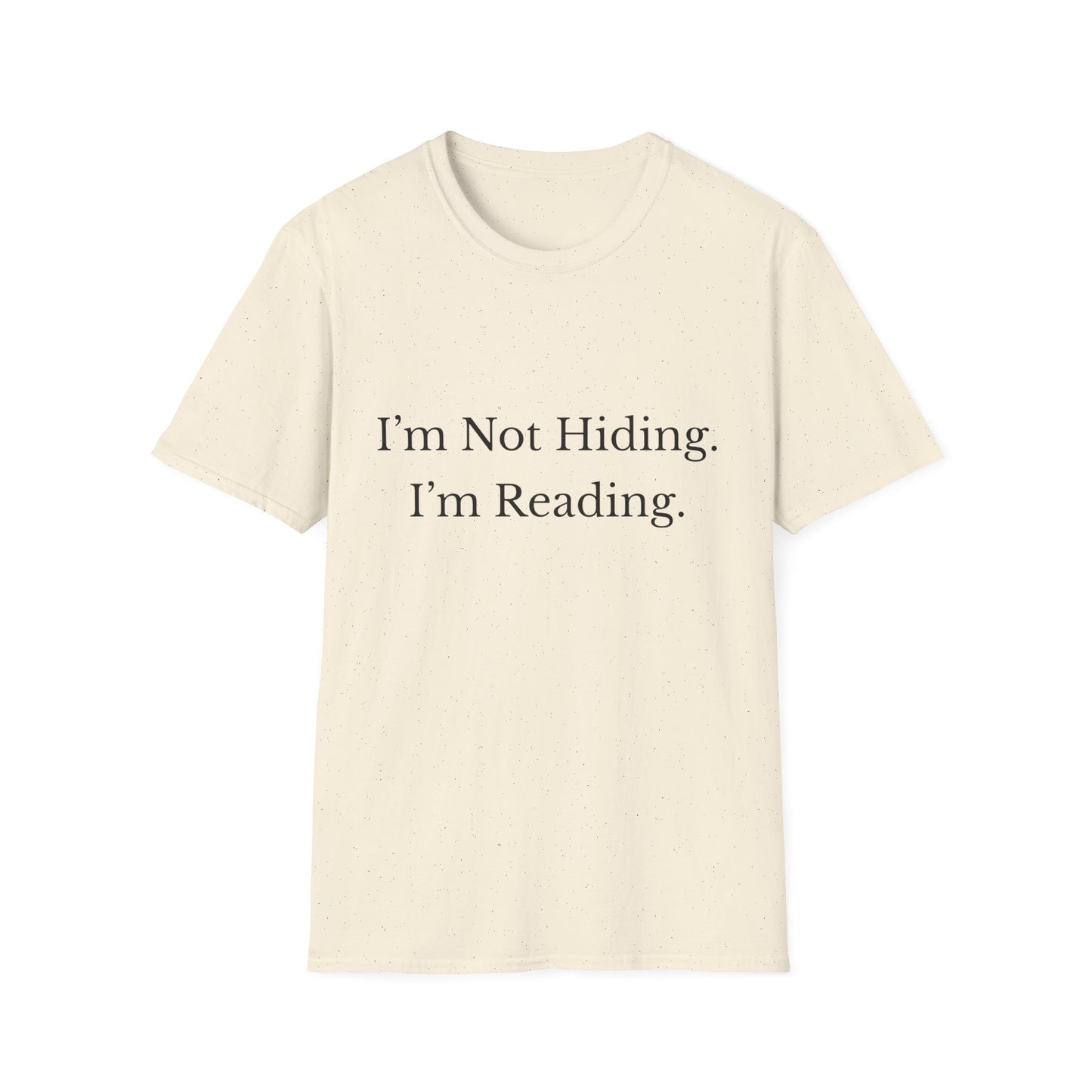 I'm Not Hiding. I'm Reading. T-Shirt