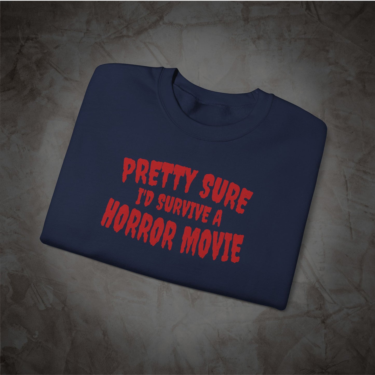 Pretty Sure I'd Survive a Horror Movie Sweatshirt | Retro Horror Crewneck