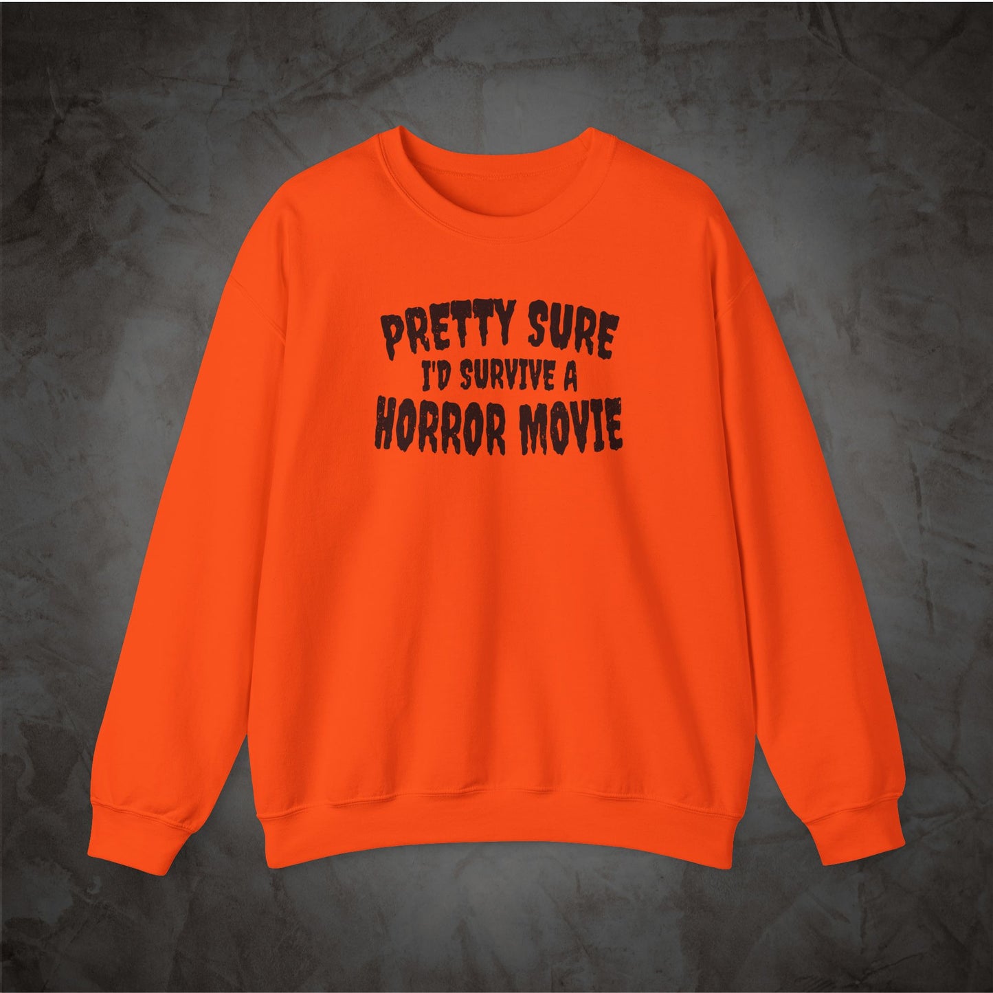 Pretty Sure I'd Survive a Horror Movie Sweatshirt | Retro Horror Crewneck