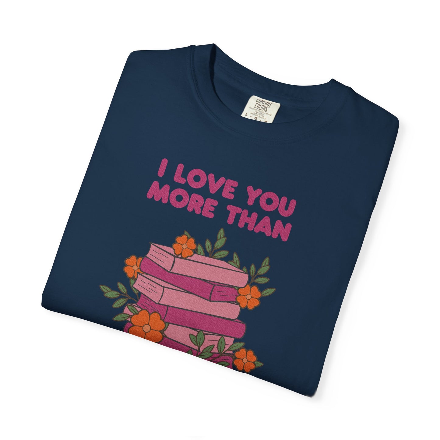 I Love You More Than My TBR Pile Shirt | Funny Bookish Romance Tee