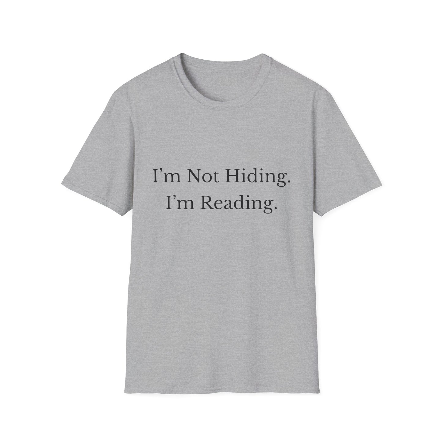 I'm Not Hiding. I'm Reading. T-Shirt