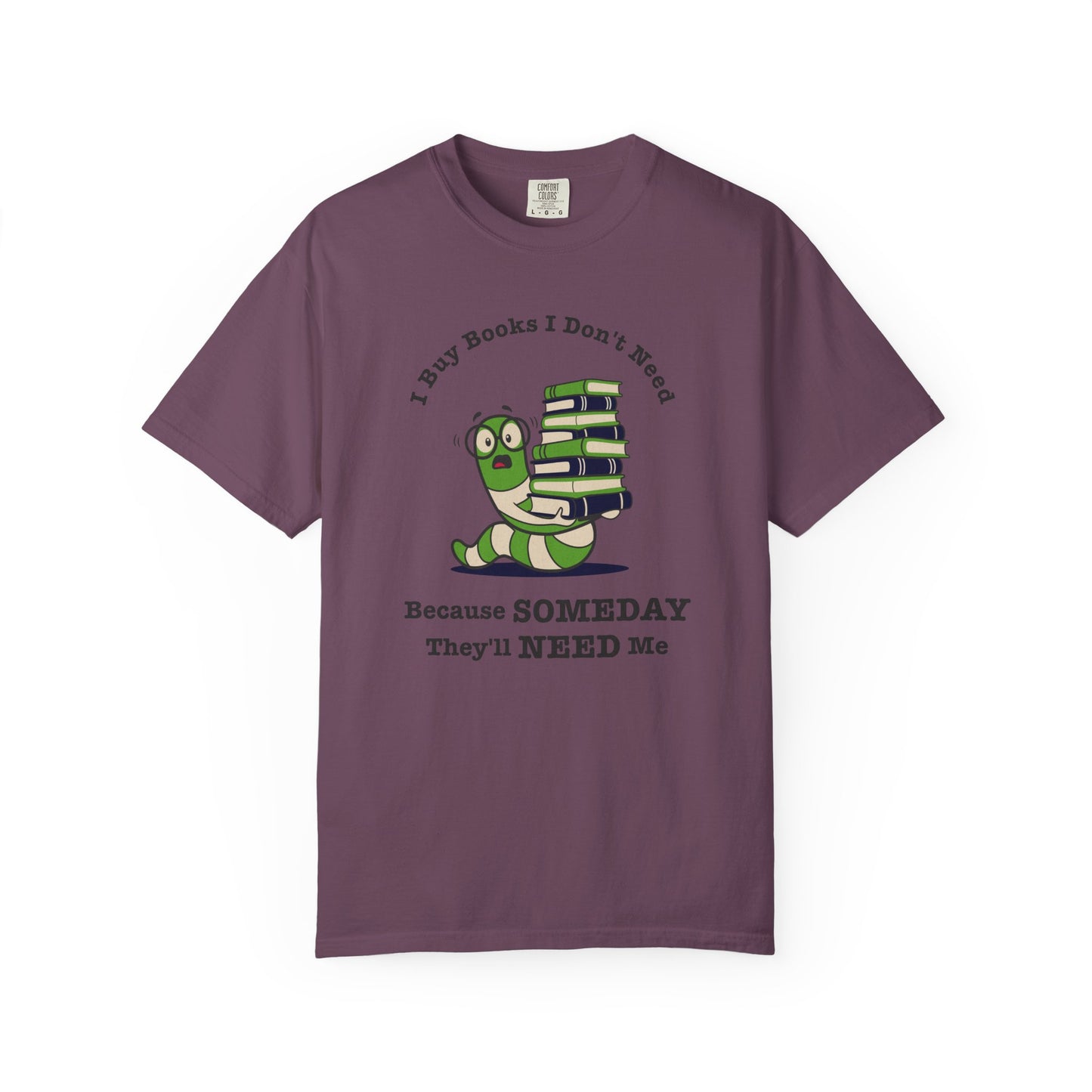 I Buy Books I Don’t Need Shirt | Funny Reader Tee