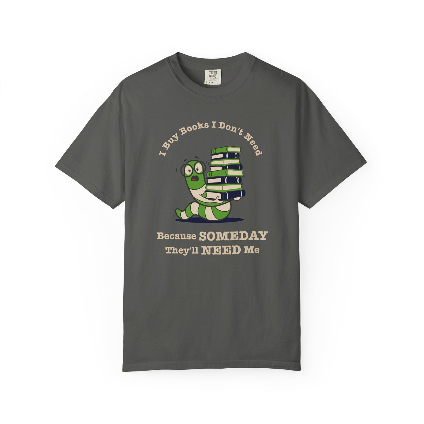 I Buy Books I Don’t Need Shirt | Funny Reader Tee