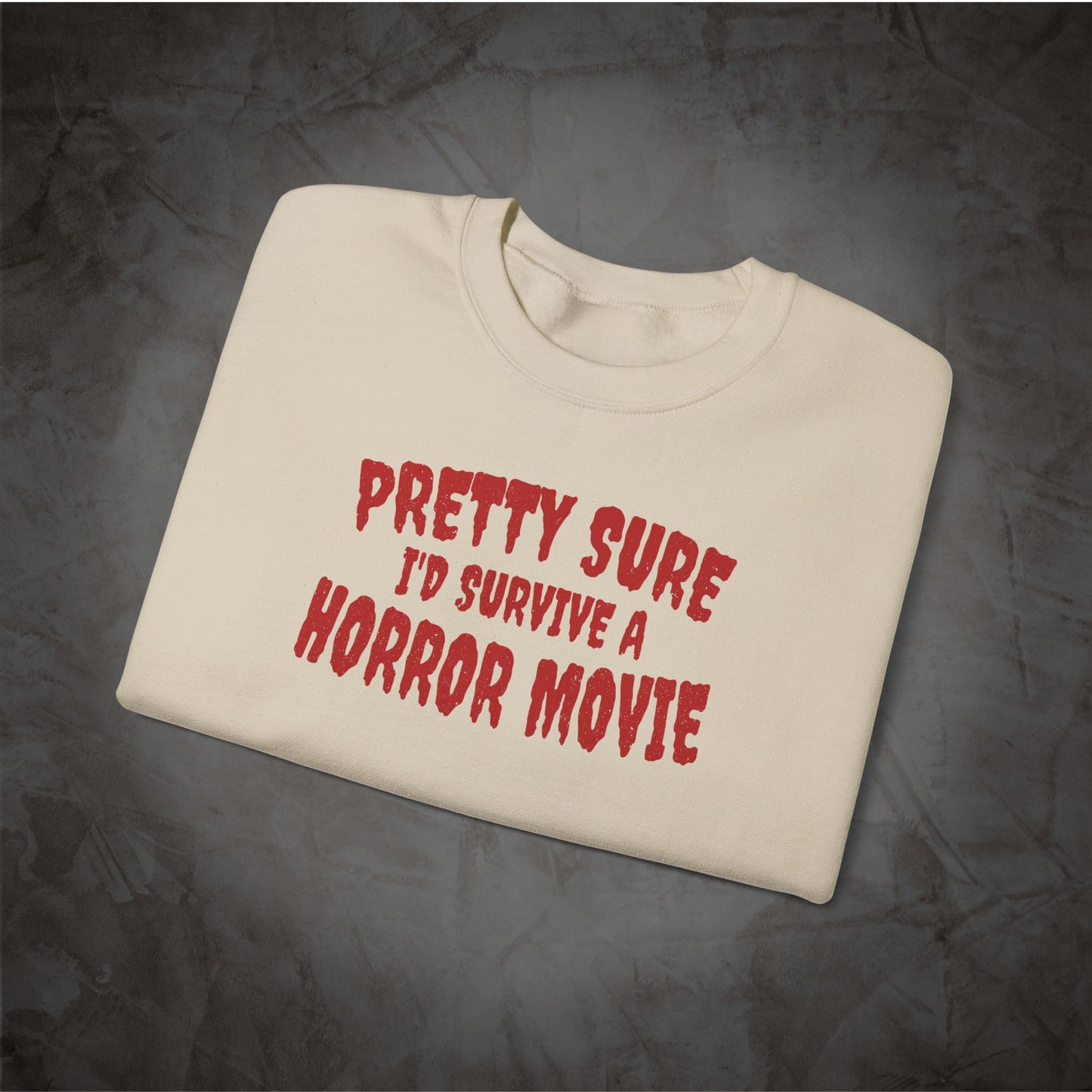 Pretty Sure I'd Survive a Horror Movie Sweatshirt | Retro Horror Crewneck