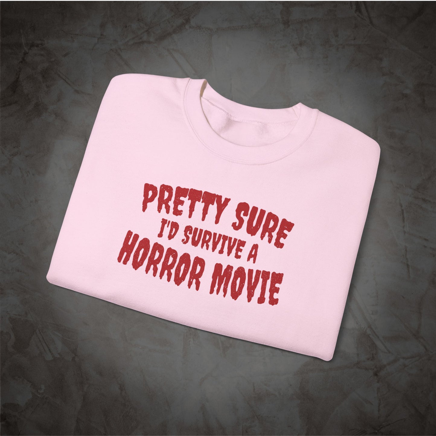 Pretty Sure I'd Survive a Horror Movie Sweatshirt | Retro Horror Crewneck