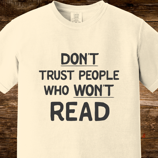 Don't Trust People Who Won't Read Shirt | Funny Bookish Slogan Tee | Reader T-Shirt