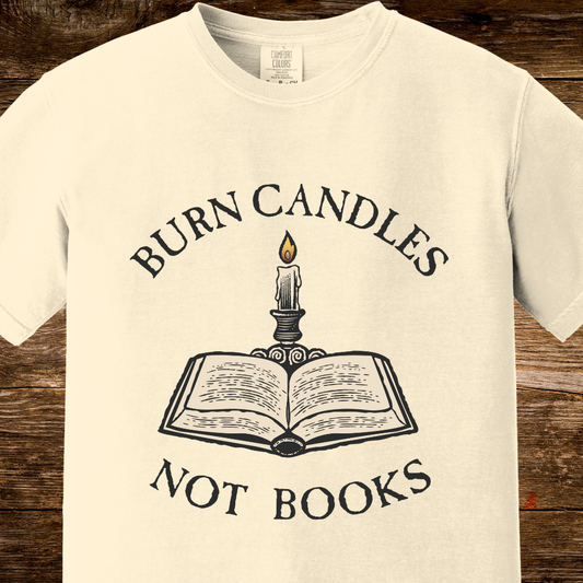 Burn Candles Not Books Shirt | Anti-Censorship Activist Tee