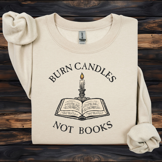Burn Candles Not Books Sweatshirt | Anti Censorship Reader Crewneck