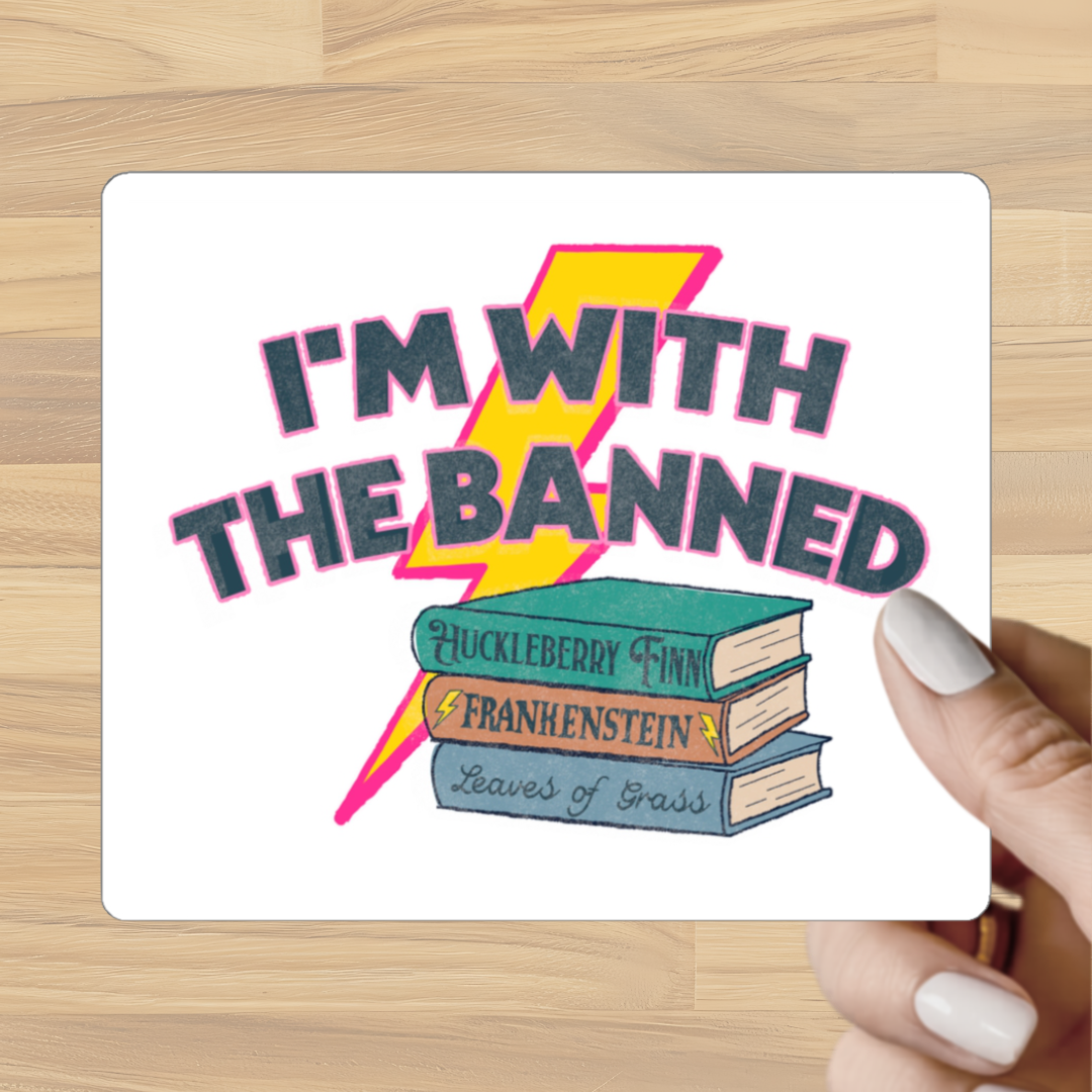 I’m With The Banned Vinyl Sticker | Banned Books Reader Decal