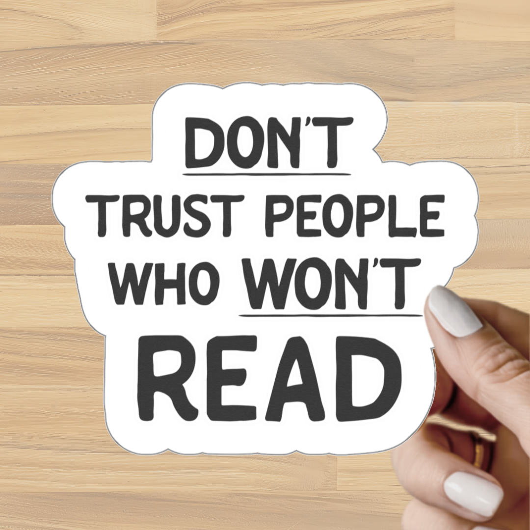 Don’t Trust People Who Won’t Read Sticker | Funny Bookish Vinyl Decal
