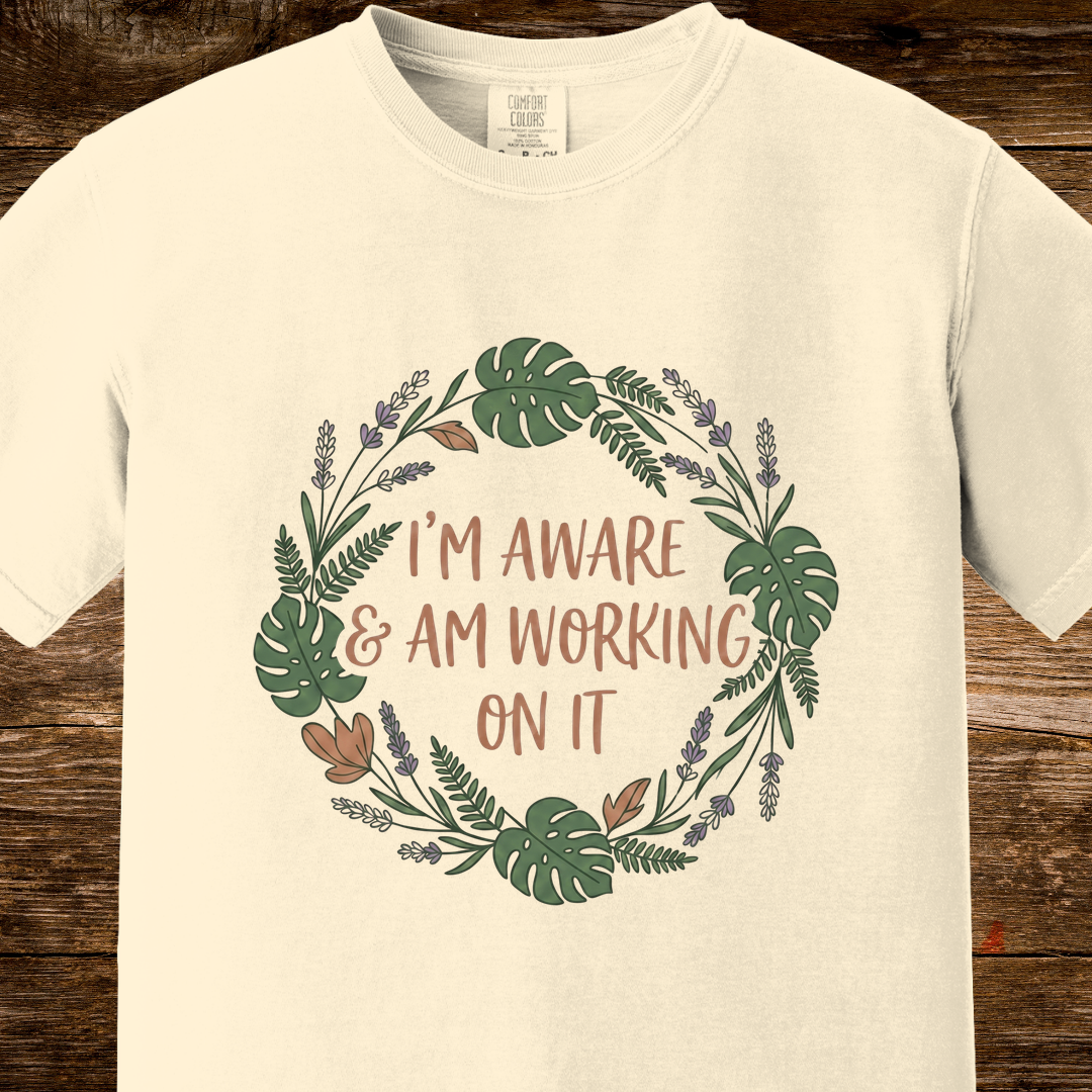 I’m Aware & Am Working On It Shirt | Retro Self-Awareness Floral Tee
