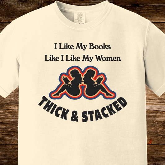Thick & Stacked Shirt | Funny Romance Reader Tee