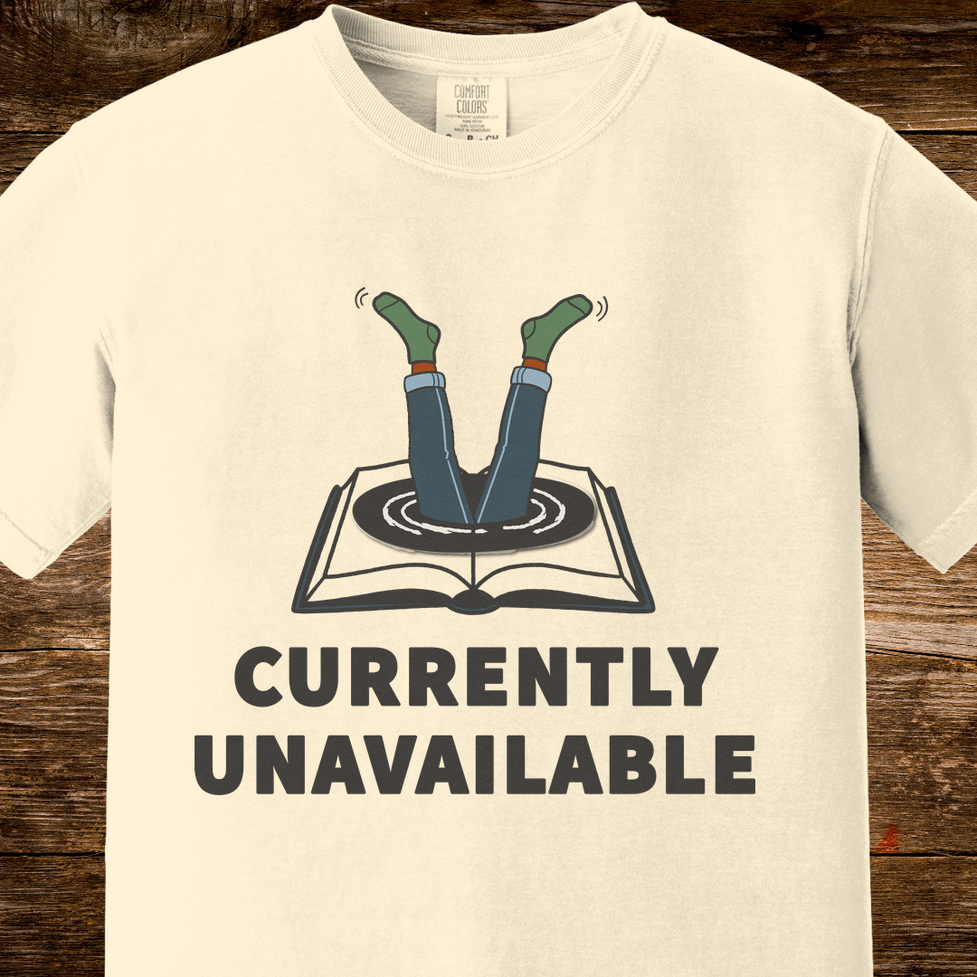 Currently Unavailable Shirt | Funny Lost In A Book Tee