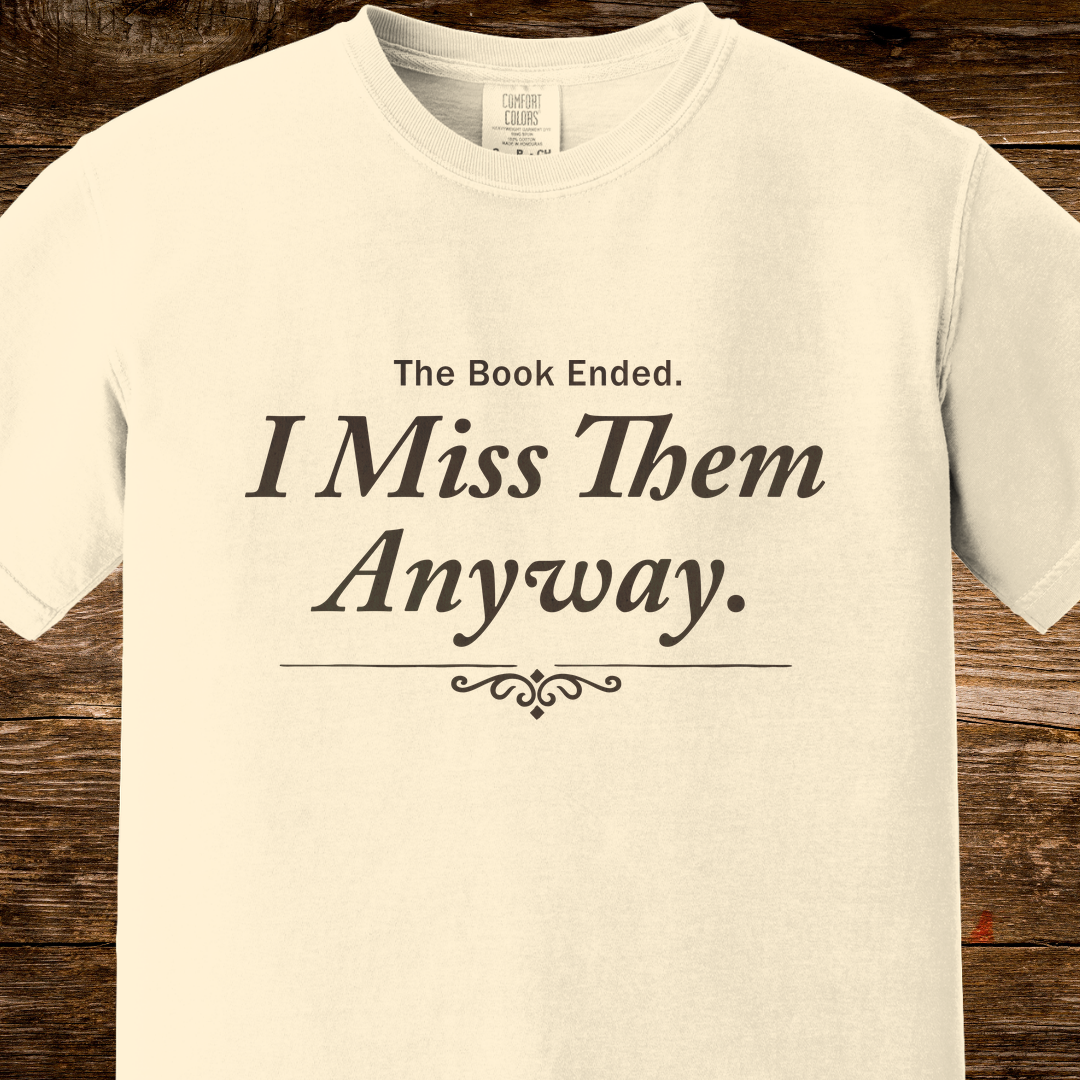 The Book Ended. I Miss Them Anyway Shirt | Reader Feelings Tee