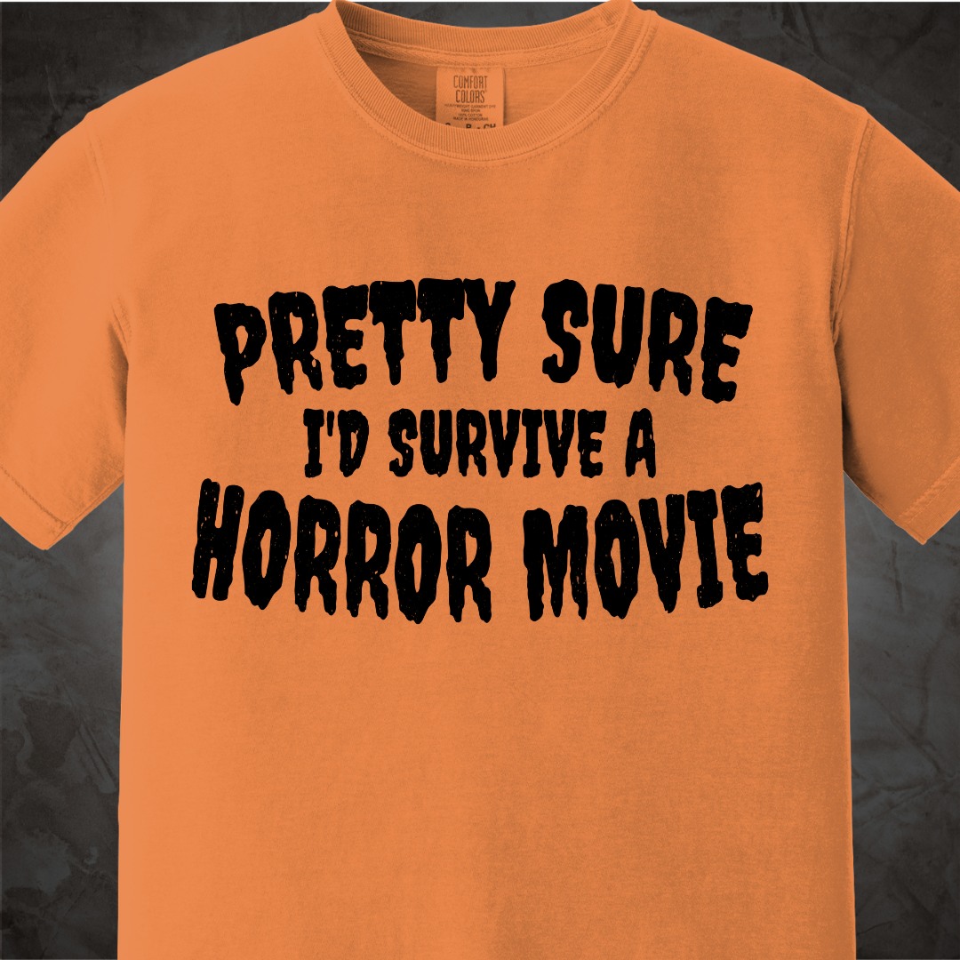 Pretty Sure I'd Survive a Horror Movie Shirt | Retro Horror Tee