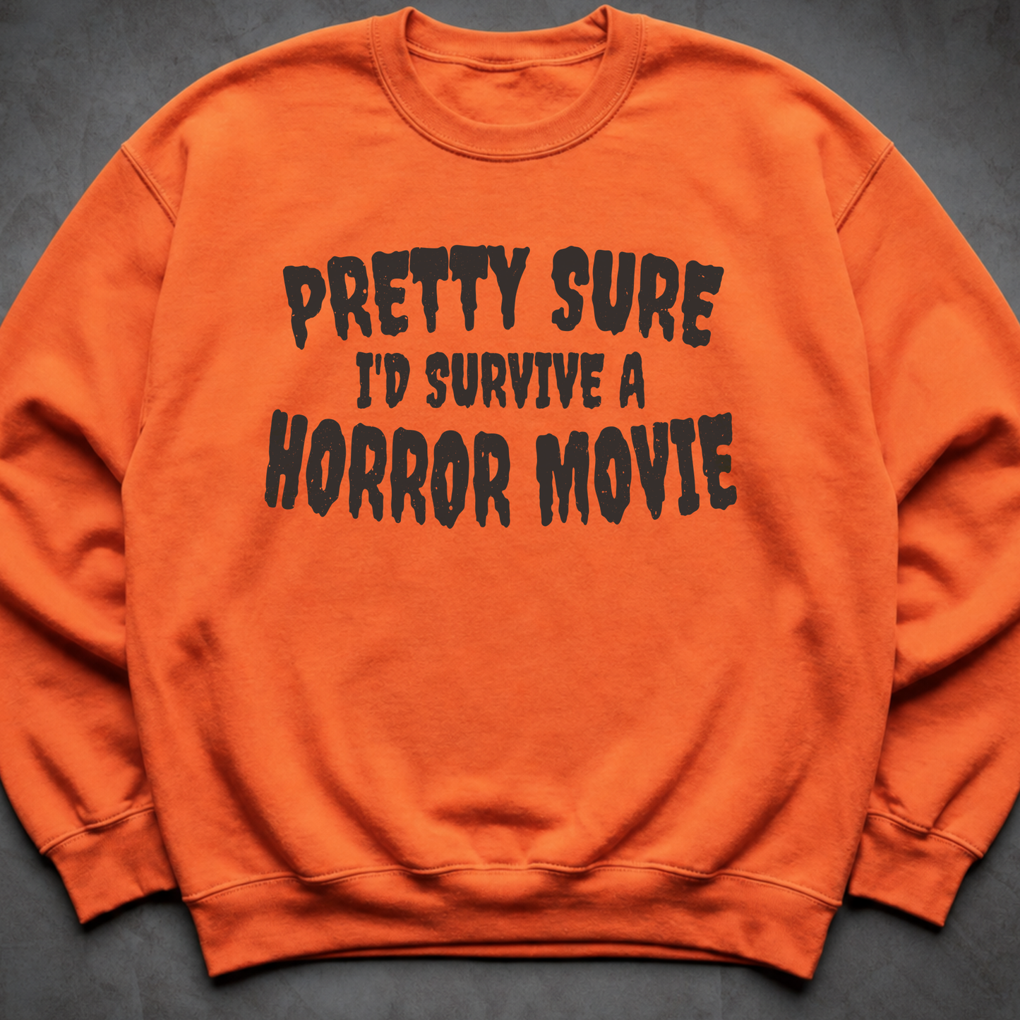 Pretty Sure I'd Survive a Horror Movie Sweatshirt | Retro Horror Crewneck