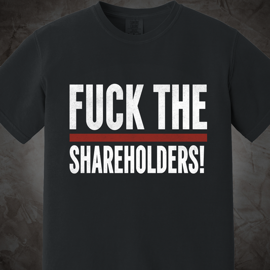 A dark charcoal gray crewneck t-shirt featuring the text 'FUCK THE SHAREHOLDERS!' printed in distressed white capital letters, separated by a single horizontal red stripe.