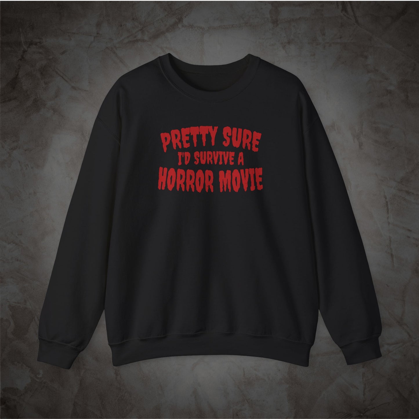 Pretty Sure I'd Survive a Horror Movie Sweatshirt | Retro Horror Crewneck