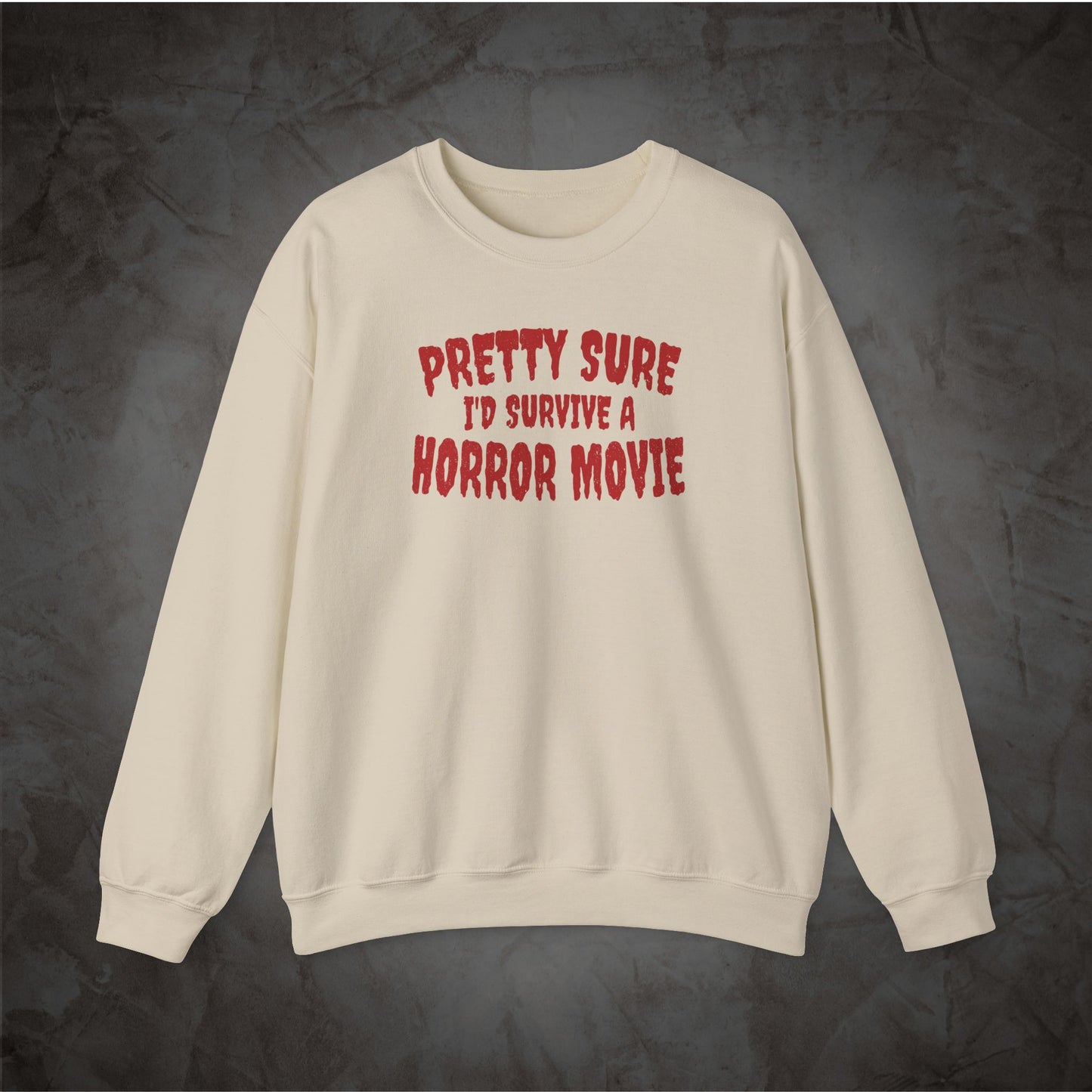 Pretty Sure I'd Survive a Horror Movie Sweatshirt | Retro Horror Crewneck