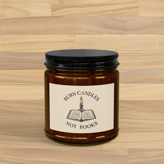 Burn Candles Not Books Soy Candle | Literary Reader Gift