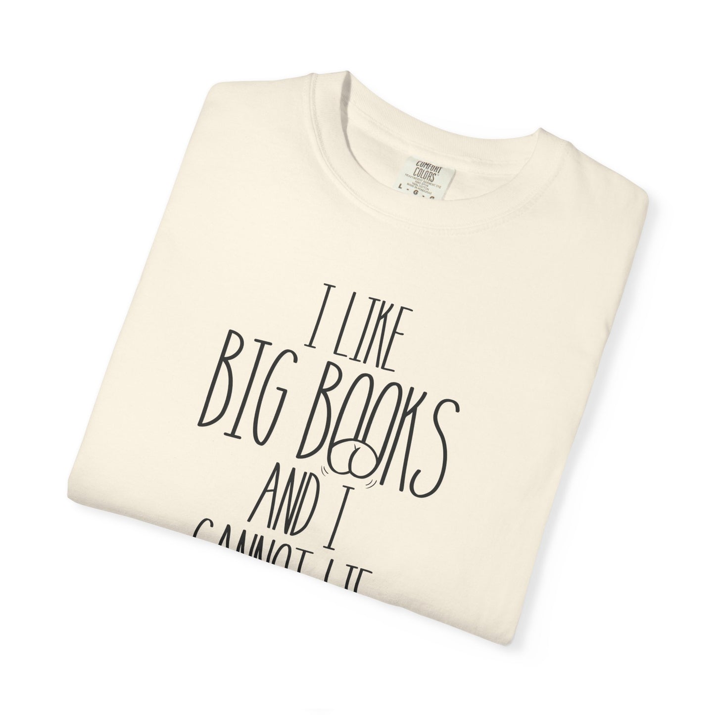 I Like Big Books and I Cannot Lie Shirt | Funny Bookworm Pun Tee