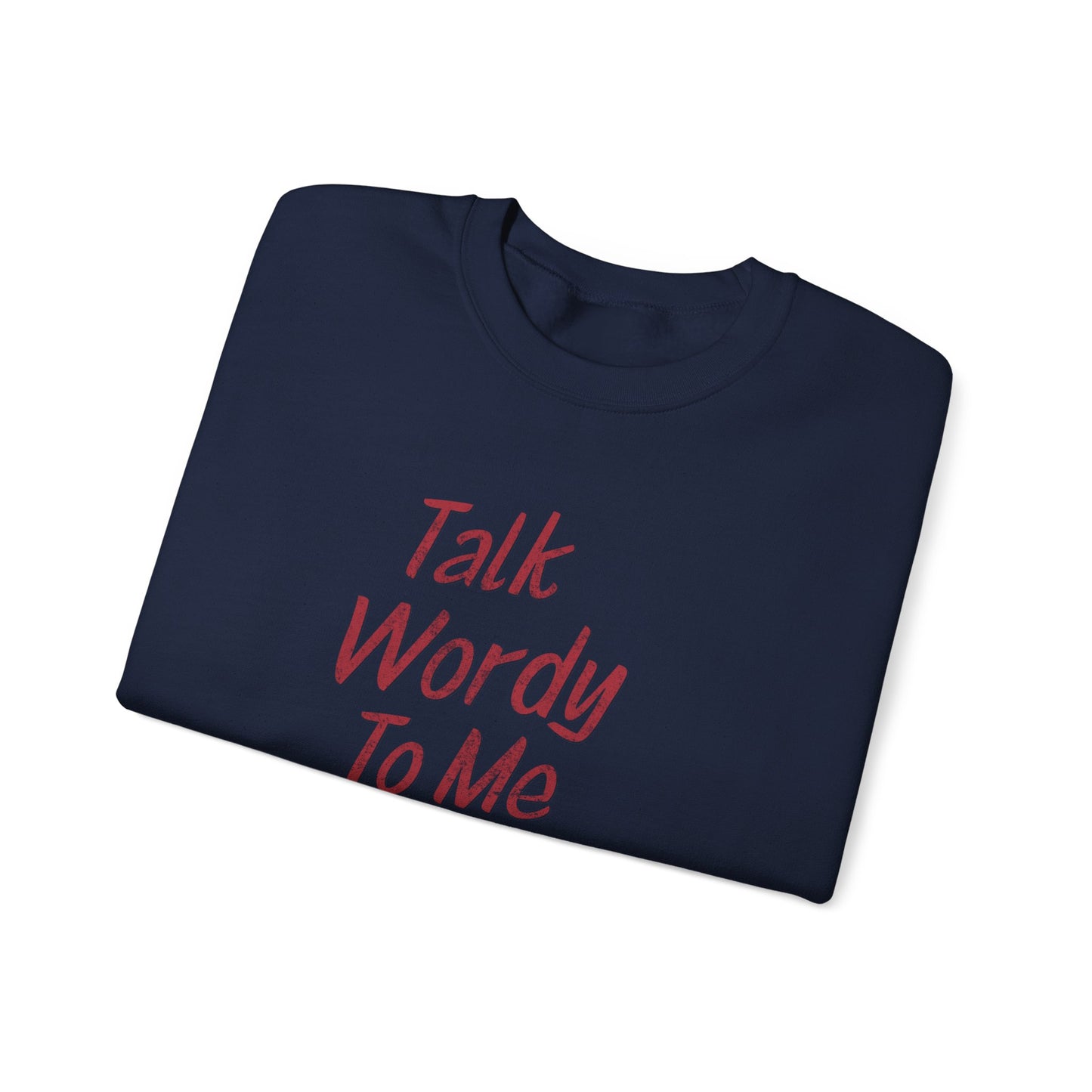 Talk Wordy To Me Sweatshirt | Funny Book Lover Crewneck