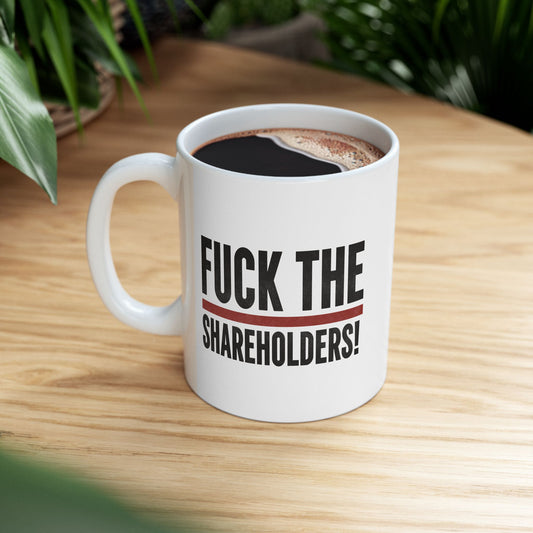 Fuck the Shareholders Mug | Anti-Corporate Coffee Cup