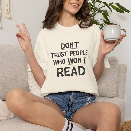 Don't Trust People Who Won't Read Shirt | Funny Bookish Slogan Tee | Reader T-Shirt