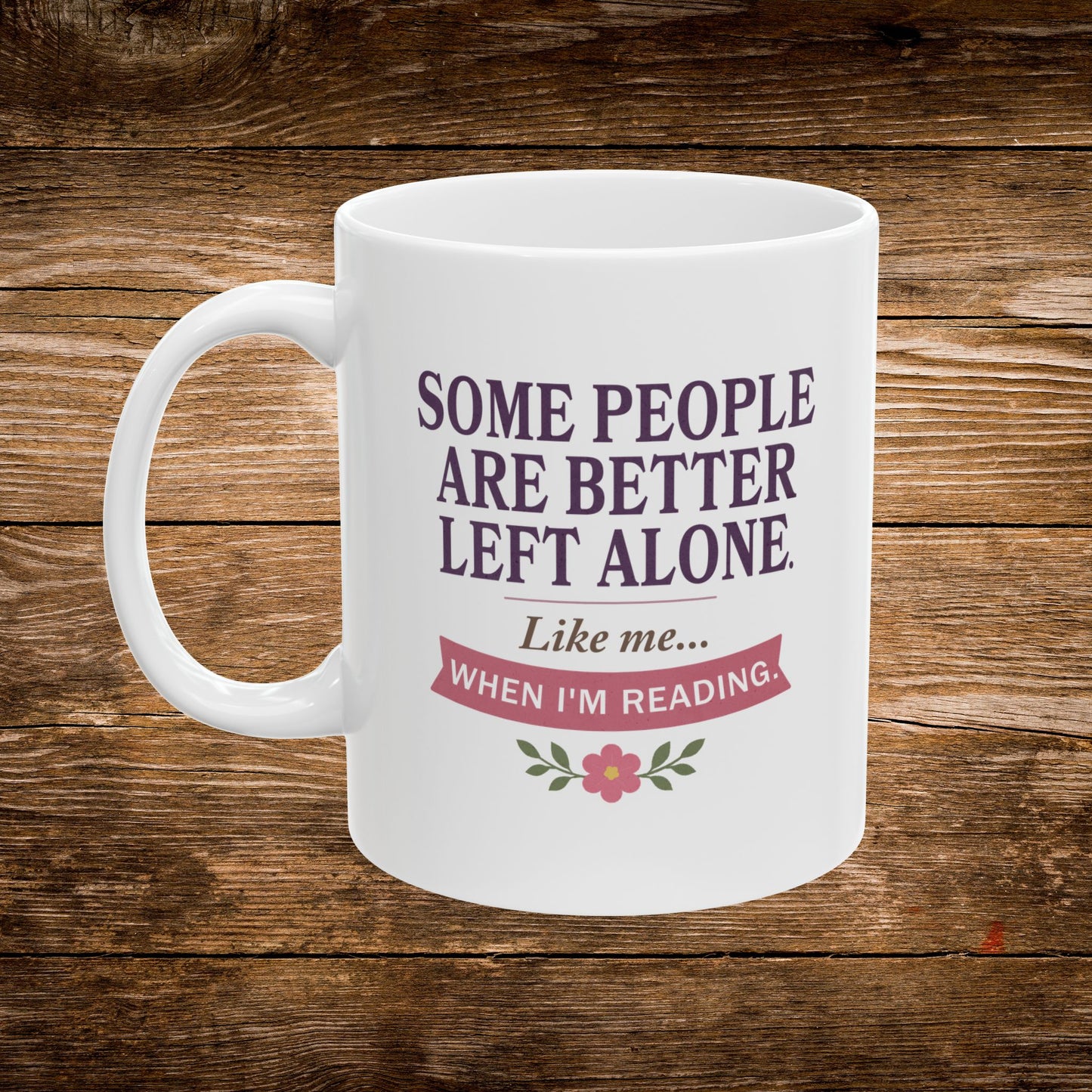 Better Left Alone When Reading Mug | Reader Coffee Mug
