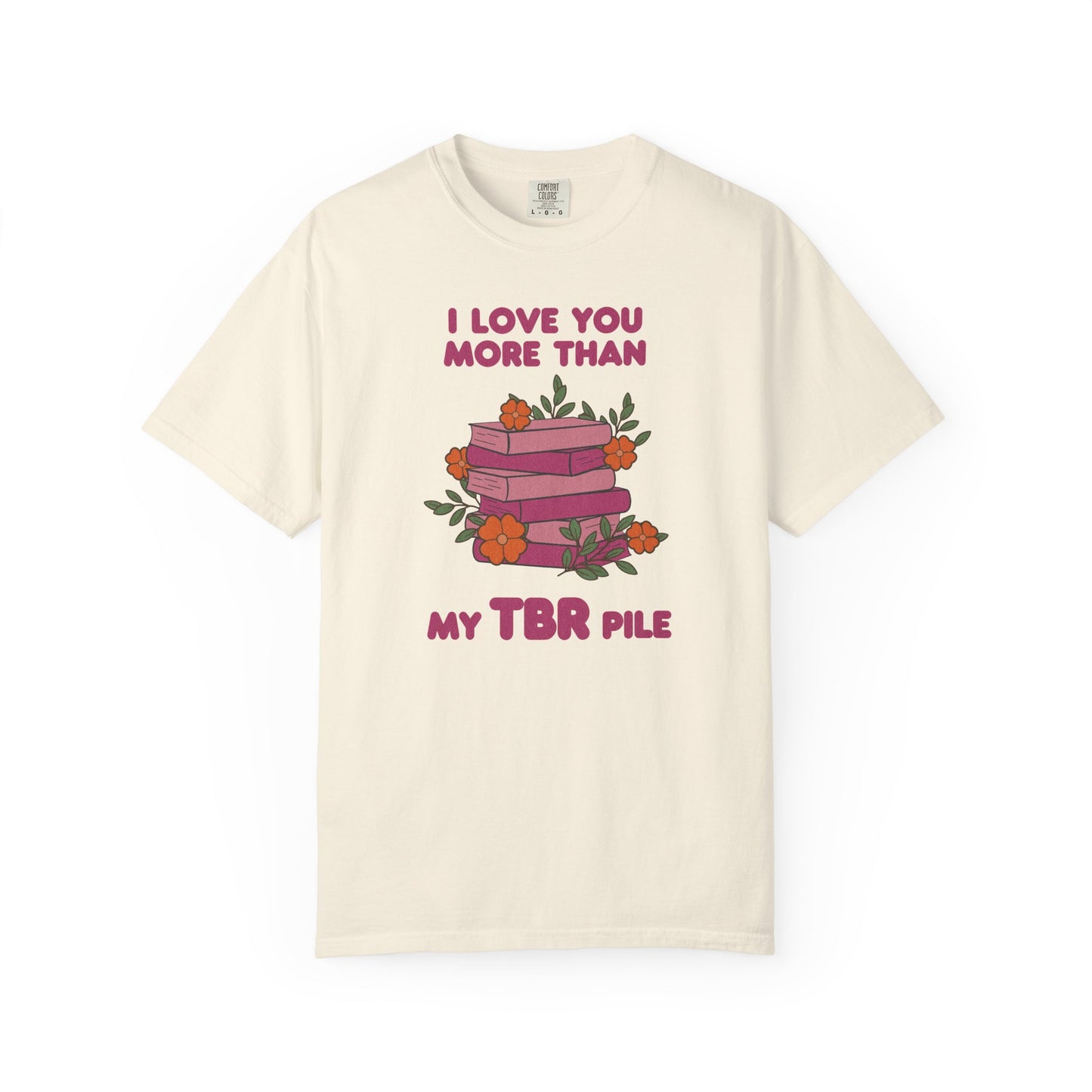 I Love You More Than My TBR Pile Shirt | Funny Bookish Romance Tee