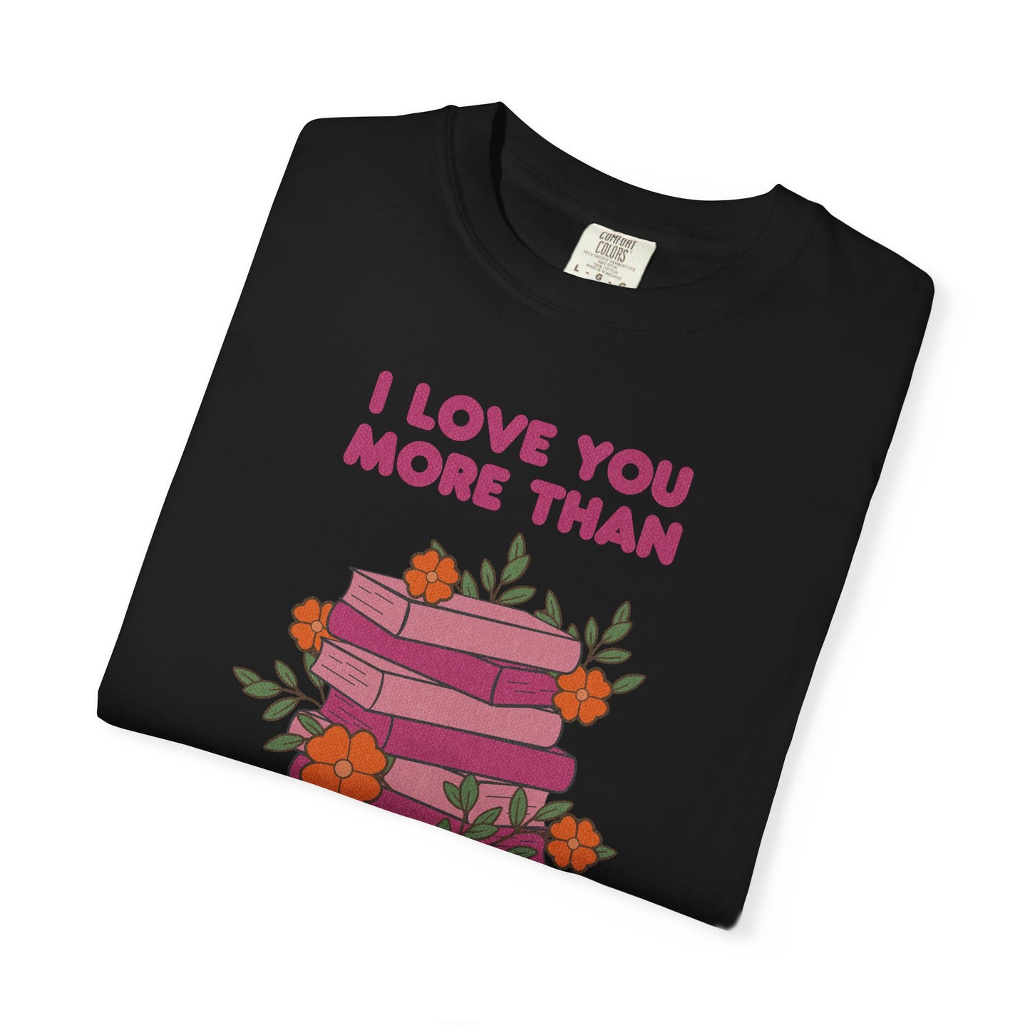 I Love You More Than My TBR Pile Shirt | Funny Bookish Romance Tee