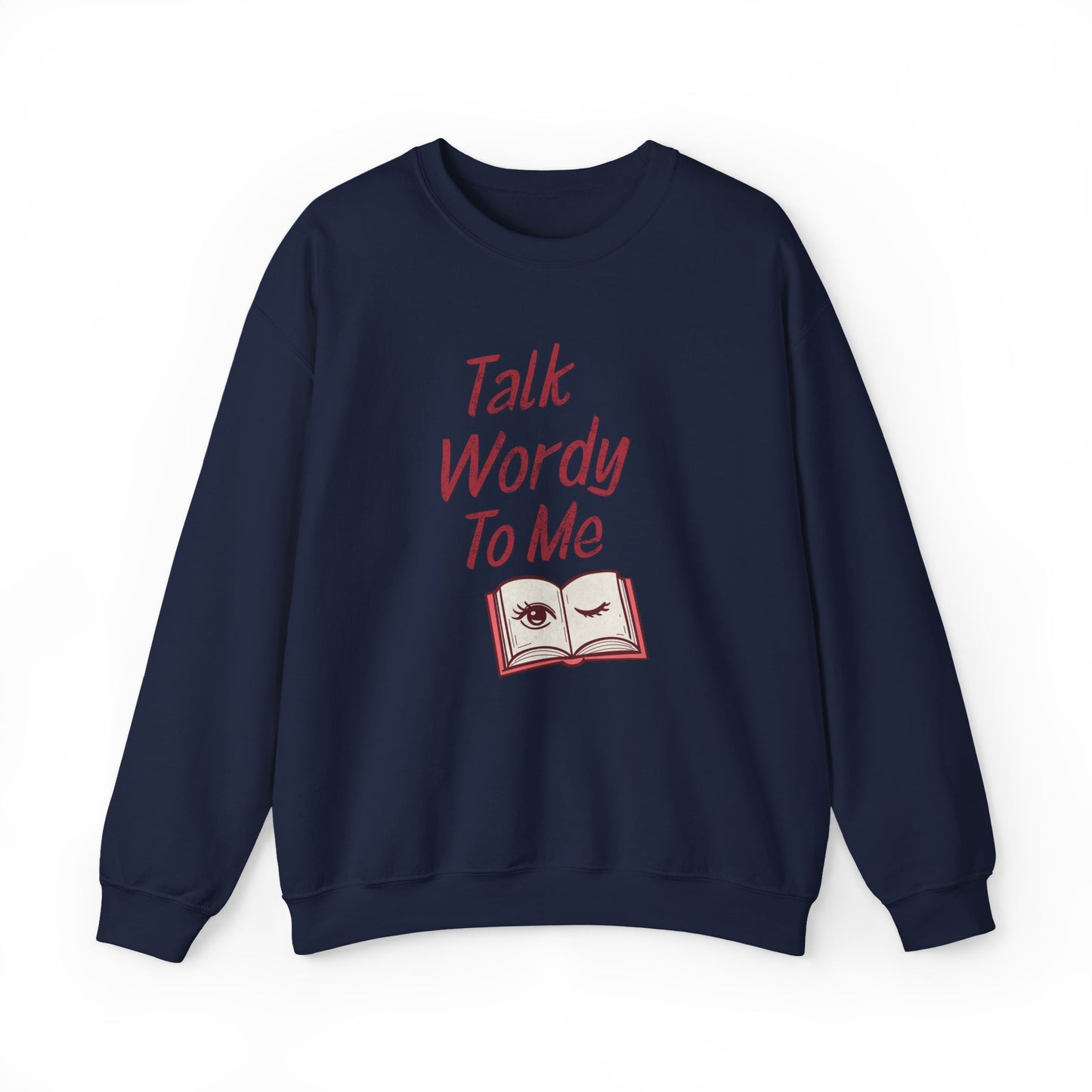 Talk Wordy To Me Sweatshirt | Funny Book Lover Crewneck