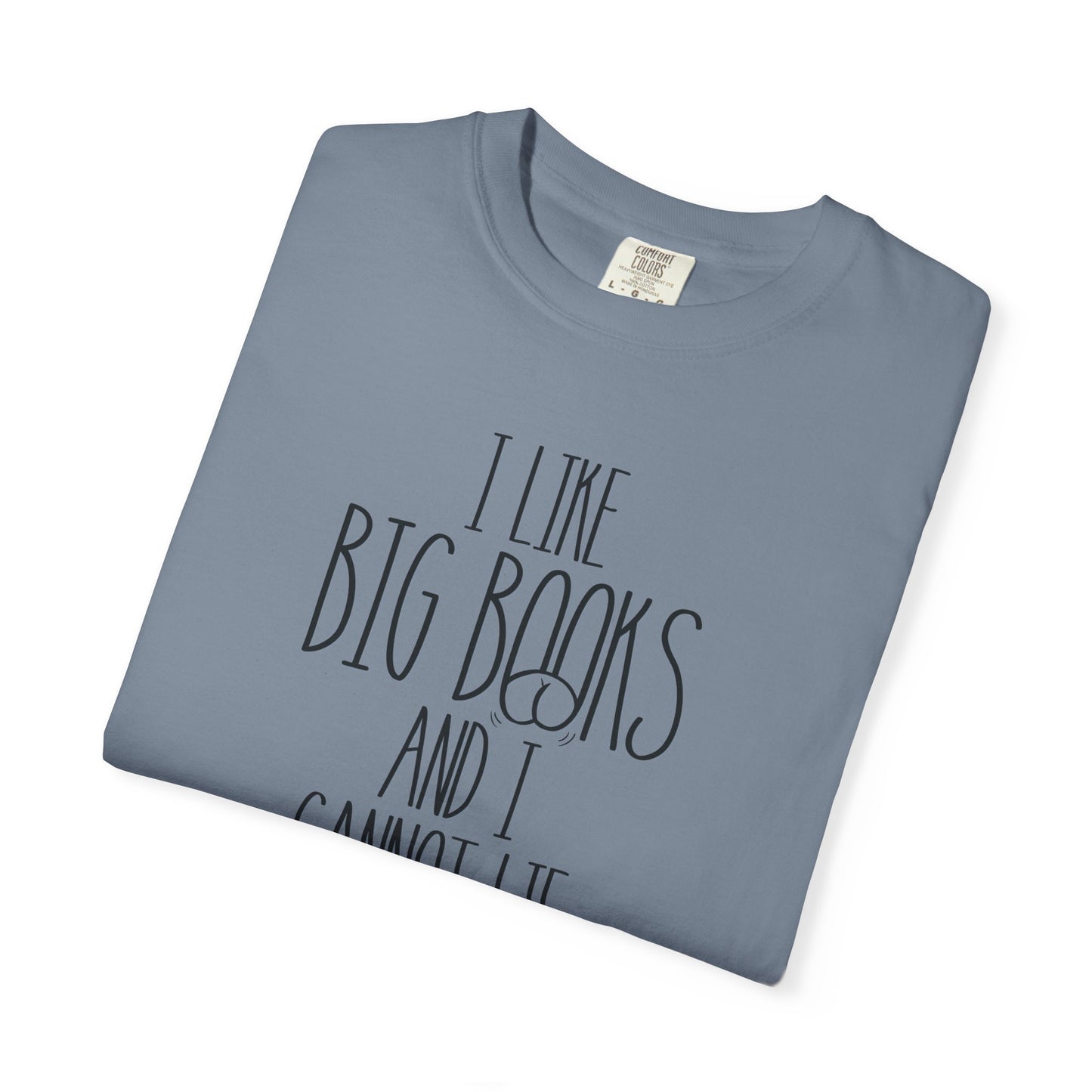 I Like Big Books and I Cannot Lie Shirt | Funny Bookworm Pun Tee
