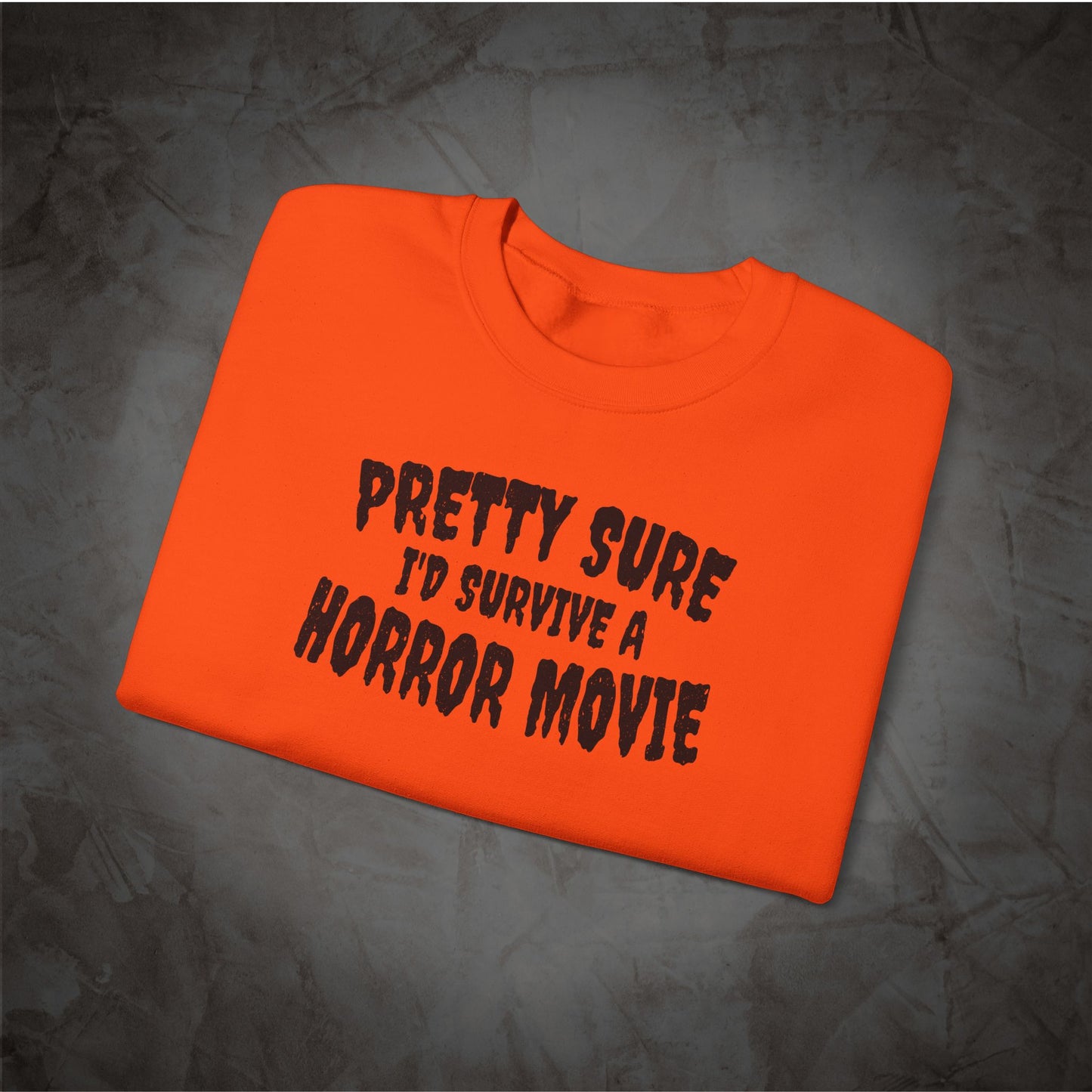 Pretty Sure I'd Survive a Horror Movie Sweatshirt | Retro Horror Crewneck